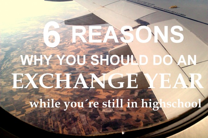 6 reasons you should do an exchange year while you´re still in highschool